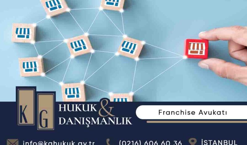 franchise hukuku avukatı, franchise sözleşmesi, franchising danışmanlığı, franchise sözleşmesi inceleme, franchise sözleşmesi hazırlama, marka sahibi (franchisor), franchise alan (franchisee), master franchise